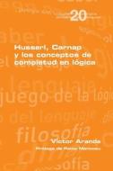 Husserl, Carnap y los conceptos de completud en lógica di Víctor Aranda edito da College Publications