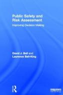 Public Safety and Risk Assessment di David J. (Professor of Risk Management Ball edito da Taylor & Francis Ltd
