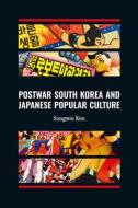 Postwar South Korea and Japanese Popular Culture di Sungmin Kim edito da TRANS PACIFIC PR