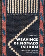 Weavings of Nomads in Iran: Warp-Faced Bands and Related Textiles di Fred Mushkat, Lois Beck, Peter Andrews edito da HALI PUBN LTD