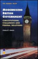 Modernising British Government di Stanley Henig edito da Federal Trust For Education & Research
