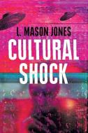 Cultural Shock di L. Mason Jones edito da Arena Books
