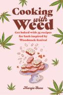 Cooking with Weed: Get Baked with 30 Recipes for Hash Inspired by the Summer of Love! di Dog 'N' Bone edito da DOG & BONE