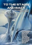 To the Stars and Back di Alastair Reynolds, Justina Robson, Ian Whates edito da Newcon Press