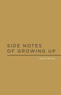 Side Notes of Growing Up di Benjamin Hinamanu edito da LIGHTNING SOURCE INC