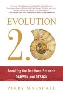 Evolution 2.0: Breaking the Deadlock Between Darwin and Design di Perry Marshall edito da BENBELLA BOOKS