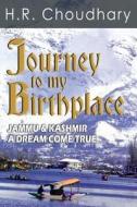 JOURNEY TO MY BIRTHPLACE -  JAMMU & KASHMIR di H. R Choudhary edito da Book Venture Publishing LLC