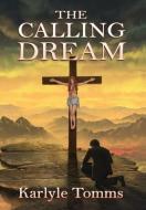 The Calling Dream di Karlyle Tomms edito da FRESH INK GROUP