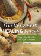The Very Best Healing Spices: Boost Your Health and Fight Diseases di Celine Tregan edito da CARDIN & CHERRY ADVERTISING