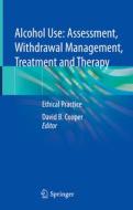 Alcohol Use: Assessment, Withdrawal Management, Treatment And Therapy edito da Springer International Publishing AG