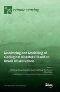 Monitoring and Modelling of Geological Disasters Based on InSAR Observations edito da MDPI AG