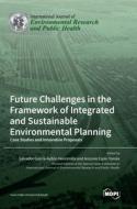 Future Challenges in the Framework of Integrated and Sustainable Environmental Planning edito da MDPI AG