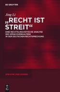 "Recht Ist Streit": Eine Rechtslinguistische Analyse Des Sprachverhaltens in Der Deutschen Rechtsprechung di Jing Li edito da Walter de Gruyter
