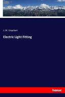 Electric Light Fitting di J. W. Urquhart edito da hansebooks