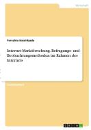 Internet-Marktforschung. Befragungs- und Beobachtungsmethoden im Rahmen des Internets di Fereshta Hamidzada edito da GRIN Verlag