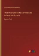 Theoretisch-praktische Grammatik der italienischen Sprache di Carl Von Reinhardstoettner edito da Outlook Verlag