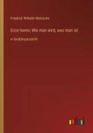 Ecce homo; Wie man wird, was man ist di Friedrich Wilhelm Nietzsche edito da Outlook Verlag