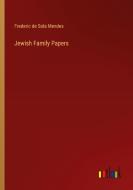 Jewish Family Papers di Frederic de Sola Mendes edito da Outlook Verlag