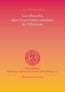 Les Affranchis Dans Les Provinces Romaines de L'Illyricum di Lucretiu Mihailescu-Birliba edito da Harrassowitz