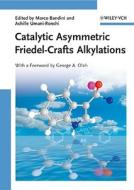 Catalytic Asymmetric Friedel-Crafts Alkylations di M Bandini edito da Wiley VCH Verlag GmbH
