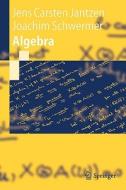 Algebra di Jens Carsten Jantzen, Joachim Schwermer edito da Springer-verlag Berlin And Heidelberg Gmbh & Co. Kg