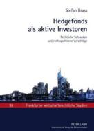 Hedgefonds als aktive Investoren di Stefan Brass edito da Lang, Peter GmbH
