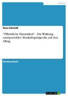 "Öffentliche Einsamkeit" - Die Wirkung transportabler Musikabspielgeräte auf den Alltag di Sina Schmidt edito da GRIN Verlag