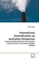International Diversification an Australian Perspective di Rakesh Gupta edito da VDM Verlag
