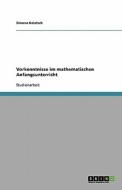 Vorkenntnisse Im Mathematischen Anfangsunterricht di Simone Kaletsch edito da Grin Verlag