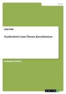 Studienbrief Zum Thema Koordination di Litza Feld edito da Grin Verlag Gmbh