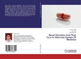 Renal Disorders And Their Cure In Alternate System Of Medicine di Rasikh Javaid, M. Aslam, Raheela Javaid edito da LAP Lambert Academic Publishing