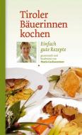Tiroler Bäuerinnen kochen di Maria Gschwentner edito da Edition Loewenzahn