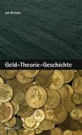 Geld-Theorie-Geschichte di Jan Greitens edito da Metropolis Verlag