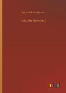 Ada, the Betrayed di John Malcom Rymer edito da Outlook Verlag