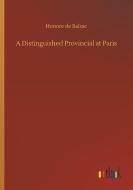 A Distinguished Provincial at Paris di Honore de Balzac edito da Outlook Verlag