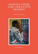 Martin Luther King: Der letzte Prophet di Volker Schoßwald edito da TWENTYSIX