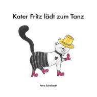 Kater Fritz lädt zum Tanz di Petra Schoberth edito da Books on Demand