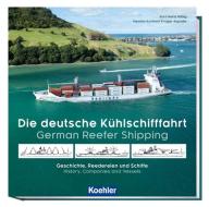 Die deutsche Kühlschifffahrt - German Reefer Shipping di Karl-Heinz Hilbig, Karsten Kunibert Krüger-Kopiske edito da Koehlers Verlagsgesells.