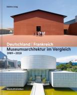 Museumsarchitektur im Vergleich 1989 - 2018 di Sabine Jung edito da Wasmuth & Zohlen UG