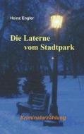 Die Laterne vom Stadtpark di Heinz Engler edito da Books on Demand