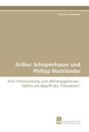 Arthur Schopenhauer und Philipp Mainländer di Thorsten Lerchner edito da Südwestdeutscher Verlag für Hochschulschriften AG  Co. KG