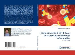 Complement and CD14: Roles in Escherichia coli-induced inflammation di Ebbe Billmann Thorgersen edito da LAP Lambert Acad. Publ.