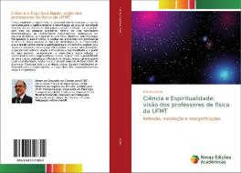 Ciência e Espiritualidade: visão dos professores de física da UFMT di Albérico Cony edito da Novas Edições Acadêmicas