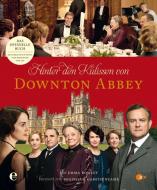 Hinter den Kulissen von Downton Abbey di Emma Rowley edito da EDEL