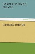 Curiosities of the Sky di Garrett Putman Serviss edito da TREDITION CLASSICS