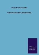 Geschichte des Altertums di Harry Brettschneider edito da TP Verone Publishing