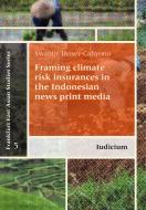 Framing climate risk insurances in the Indonesian news print media di Swantje Heiser-Cahyono edito da Iudicium Verlag