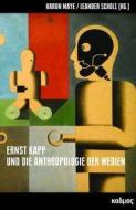 Ernst Kapp und die Anthropologie der Medien edito da Kulturverlag Kadmos