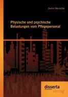 Physische und psychische Belastungen vom Pflegepersonal di Dustin Steinhöfel edito da disserta verlag