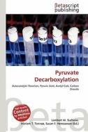Pyruvate Decarboxylation edito da Betascript Publishing